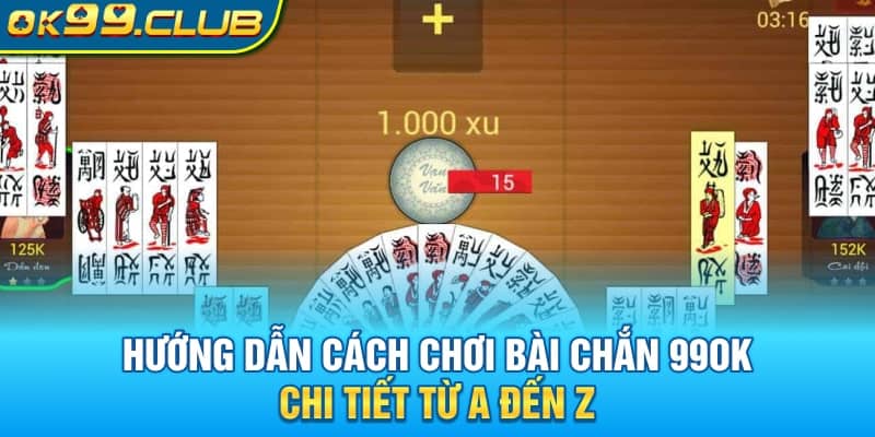Hướng dẫn cách chơi bài chắn tại nhà cái 99OK